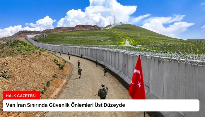 Van İran Sınırında Güvenlik Önlemleri Üst Düzeyde