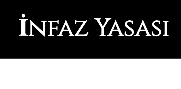 İnfaz Düzenlemesi Bayram Öncesi Meclis’e sunulmaya hazırlanıyor