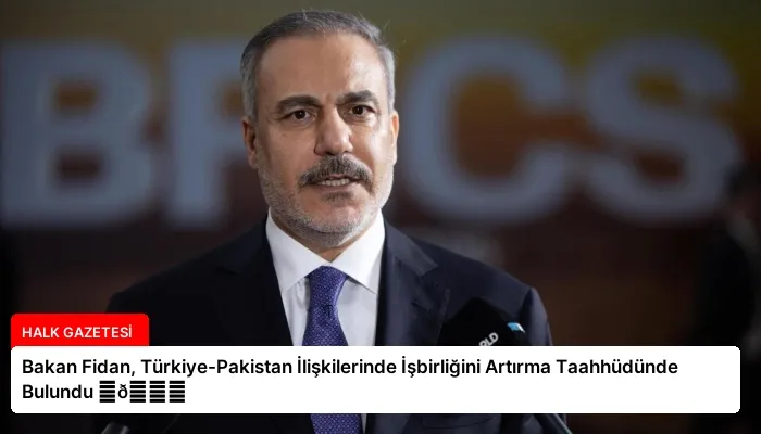 Bakan Fidan, Türkiye-Pakistan İlişkilerinde İşbirliğini Artırma Taahhüdünde Bulundu ⏬👇