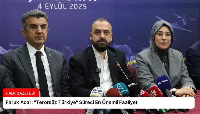 Faruk Acar: “Terörsüz Türkiye” Süreci En Önemli Faaliyet