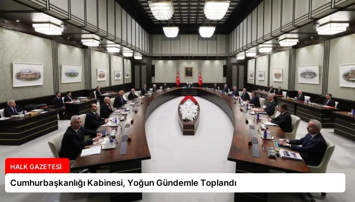 Cumhurbaşkanlığı Kabinesi, Yoğun Gündemle Toplandı