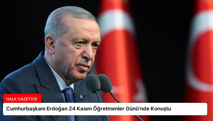 Cumhurbaşkanı Erdoğan 24 Kasım Öğretmenler Günü’nde Konuştu