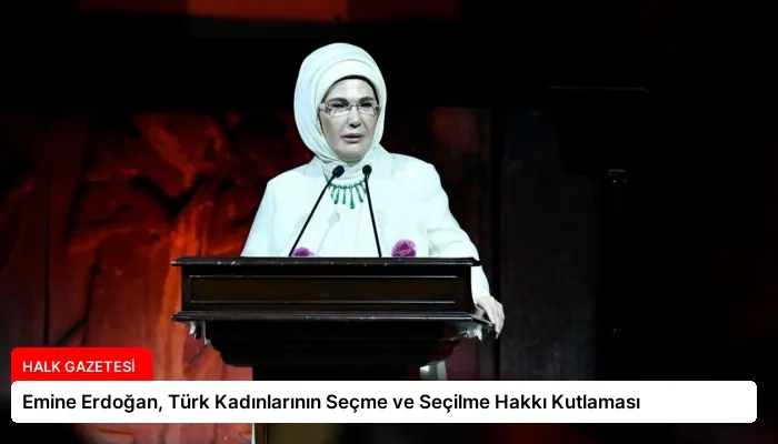 Emine Erdoğan, Türk Kadınlarının Seçme ve Seçilme Hakkı Kutlaması