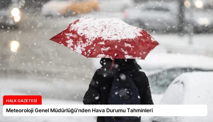 Meteoroloji Genel Müdürlüğü’nden Hava Durumu Tahminleri