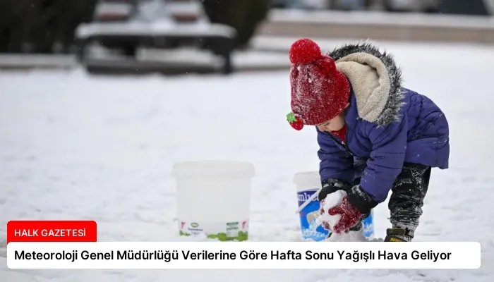 Meteoroloji Genel Müdürlüğü Verilerine Göre Hafta Sonu Yağışlı Hava Geliyor