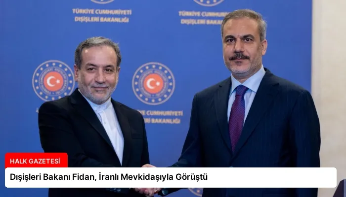 Dışişleri Bakanı Fidan, İranlı Mevkidaşıyla Görüştü