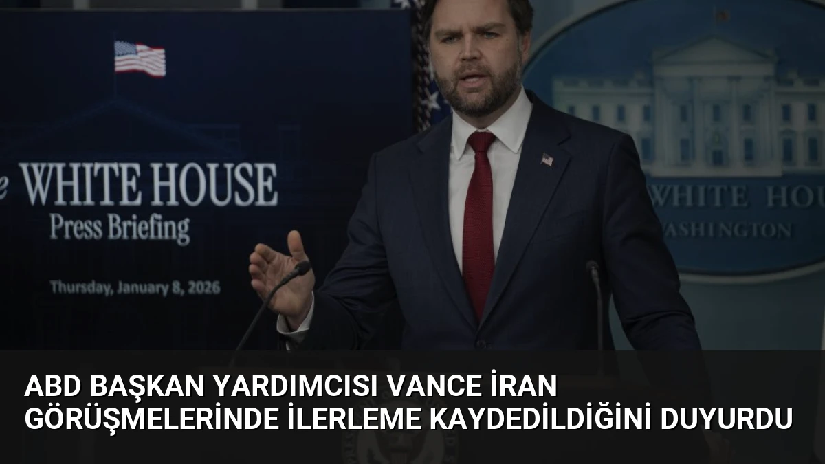 ABD Başkan Yardımcısı Vance İran Görüşmelerinde İlerleme Kaydedildiğini Duyurdu