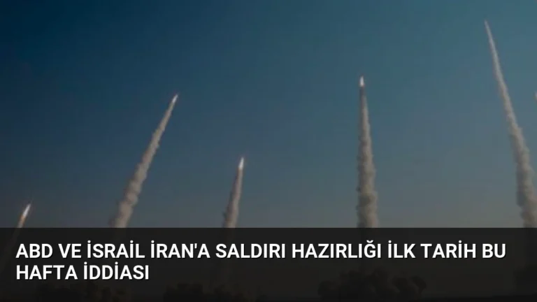 ABD ve İsrail İran’a Saldırı Hazırlığı İlk Tarih Bu Hafta İddiası