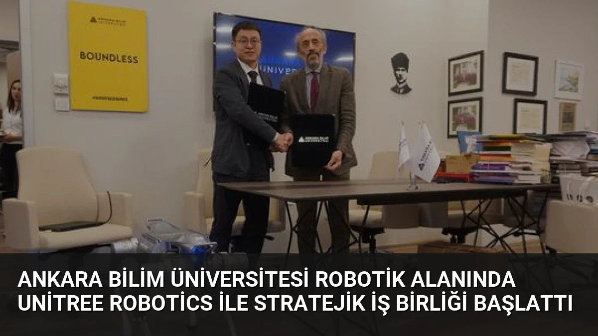 Ankara Bilim Üniversitesi Robotik Alanında Unitree Robotics ile Stratejik İş Birliği Başlattı