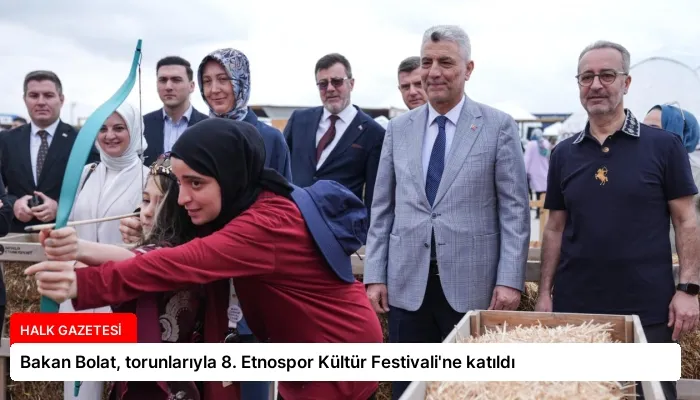 Bakan Bolat, torunlarıyla 8. Etnospor Kültür Festivali’ne katıldı