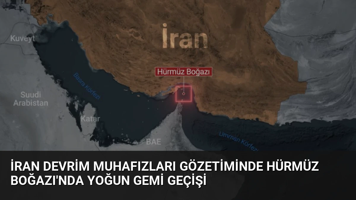 İran Devrim Muhafızları Gözetiminde Hürmüz Boğazı’nda Yoğun Gemi Geçişi