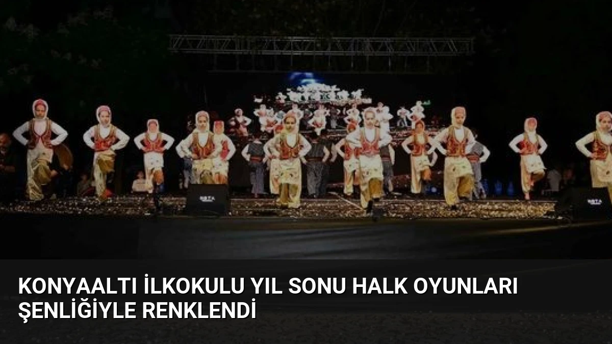 Konyaaltı İlkokulu Yıl Sonu Halk Oyunları Şenliğiyle Renklendi