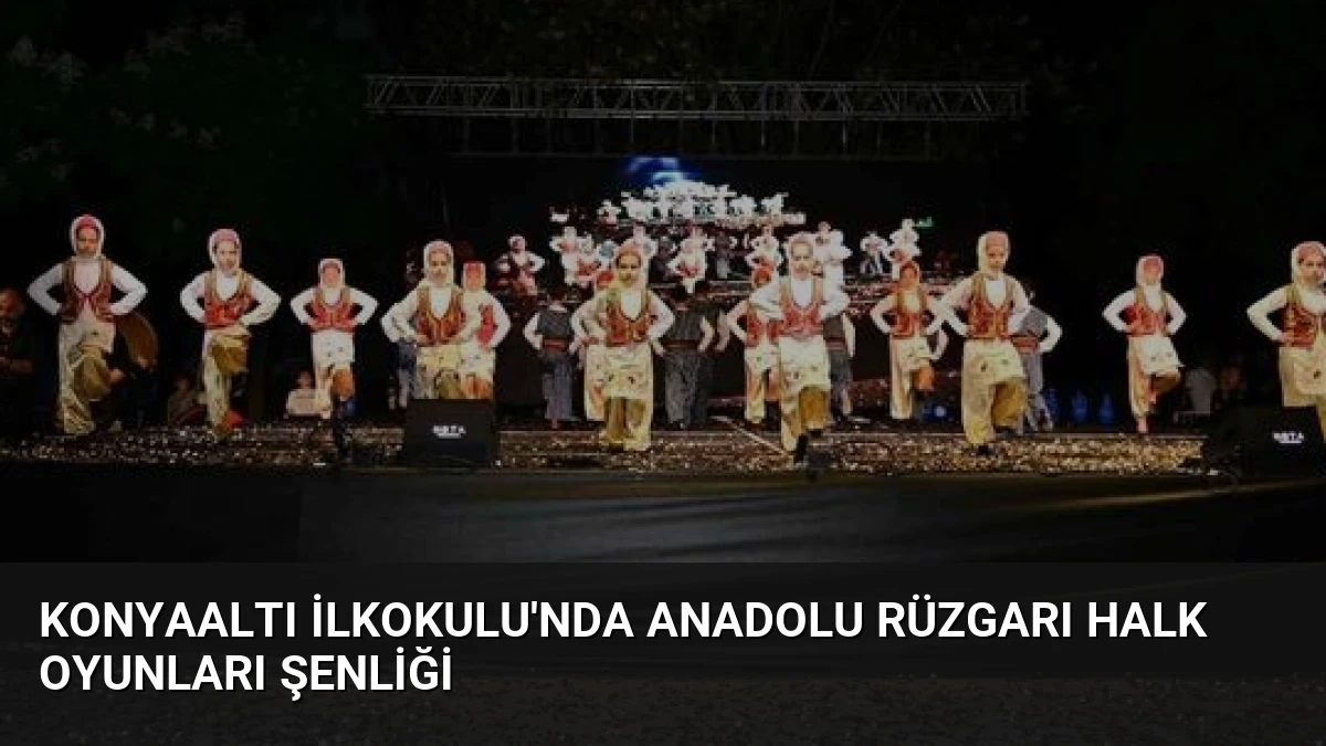 Konyaaltı İlkokulu’nda Anadolu Rüzgarı Halk Oyunları Şenliği