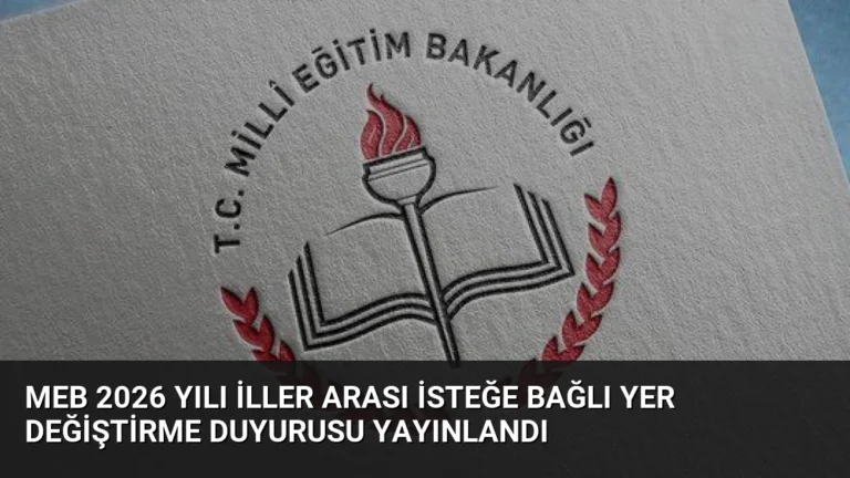 MEB 2026 Yılı İller Arası İsteğe Bağlı Yer Değiştirme Duyurusu Yayınlandı