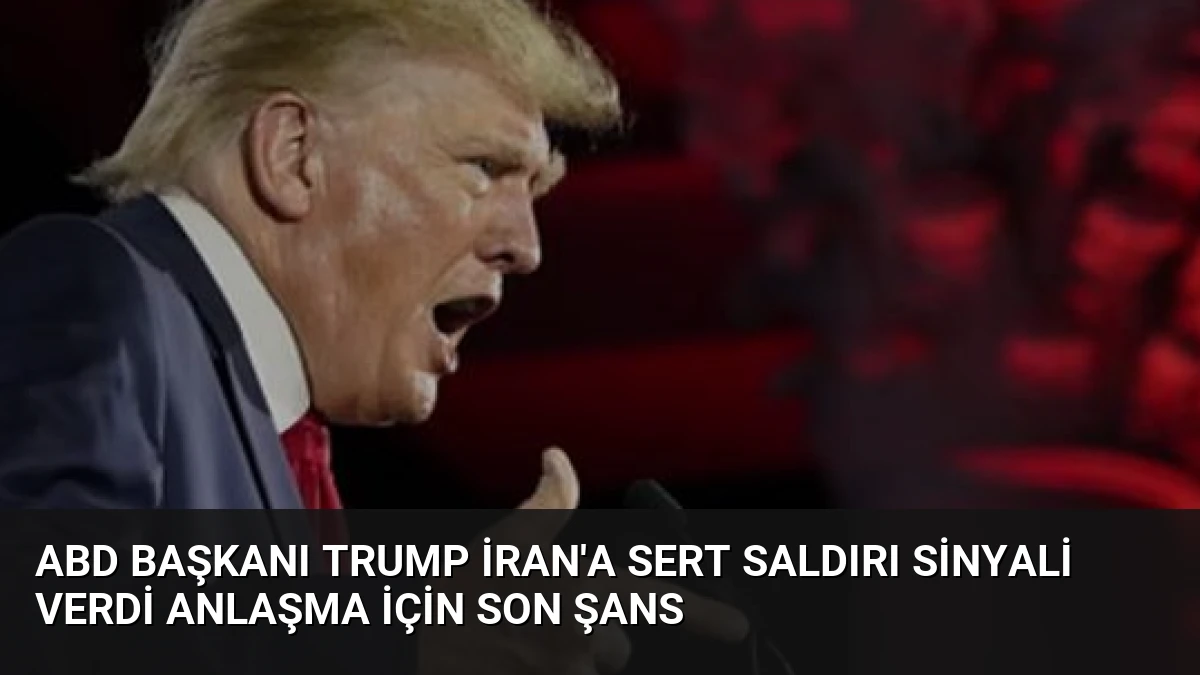 ABD Başkanı Trump İran’a Sert Saldırı Sinyali Verdi Anlaşma İçin Son Şans