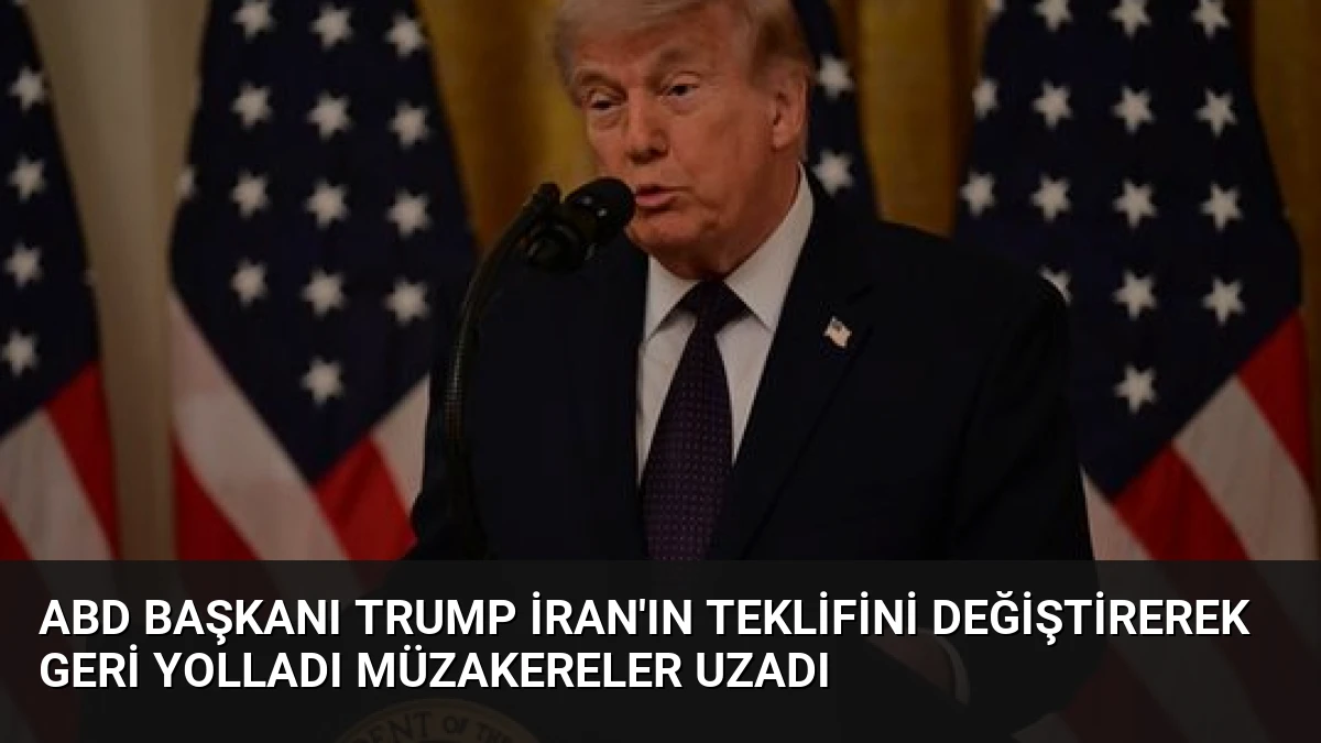 ABD Başkanı Trump İran’ın Teklifini Değiştirerek Geri Yolladı Müzakereler Uzadı