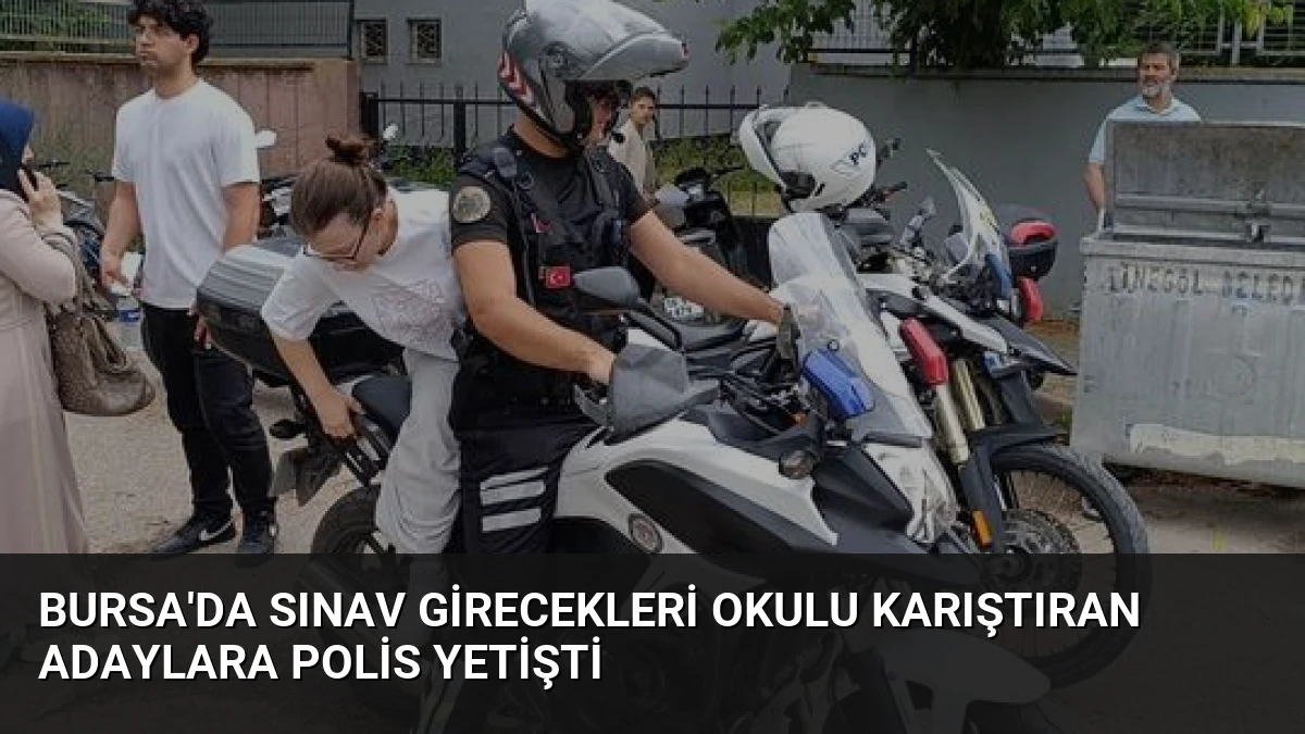 Bursa’da Sınav Girecekleri Okulu Karıştıran Adaylara Polis Yetişti