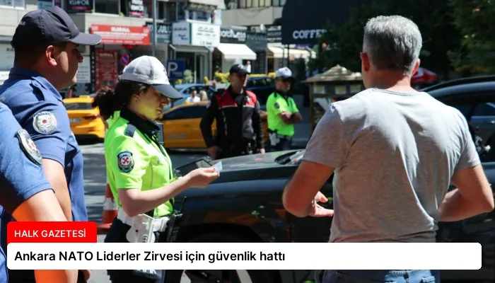 Ankara NATO Liderler Zirvesi için güvenlik hattı
