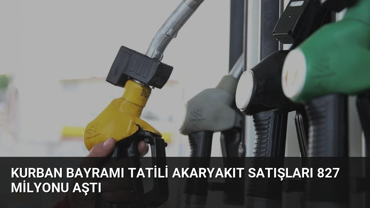 Kurban Bayramı Tatili Akaryakıt Satışları 827 Milyonu Aştı
