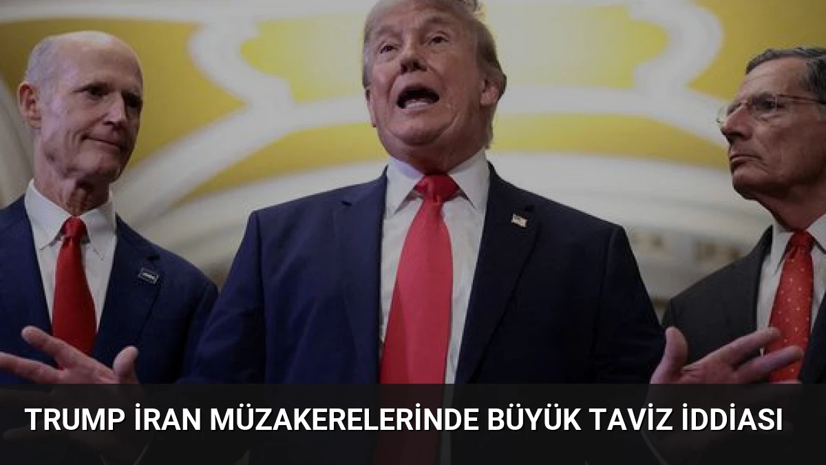 Trump İran Müzakerelerinde Büyük Taviz İddiası