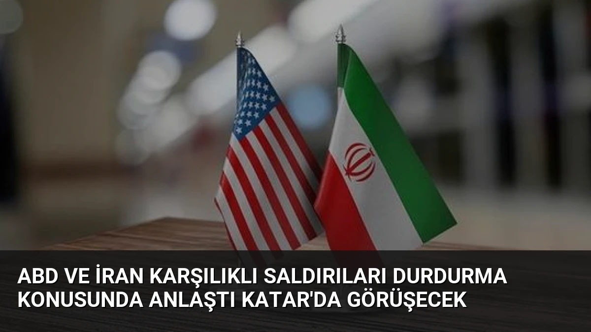 ABD ve İran Karşılıklı Saldırıları Durdurma Konusunda Anlaştı Katar’da Görüşecek