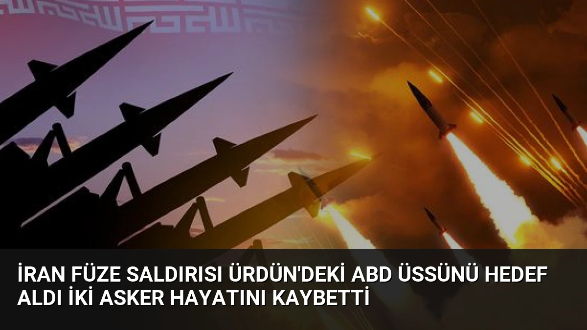 İran Füze Saldırısı Ürdün’deki ABD Üssünü Hedef Aldı İki Asker Hayatını Kaybetti