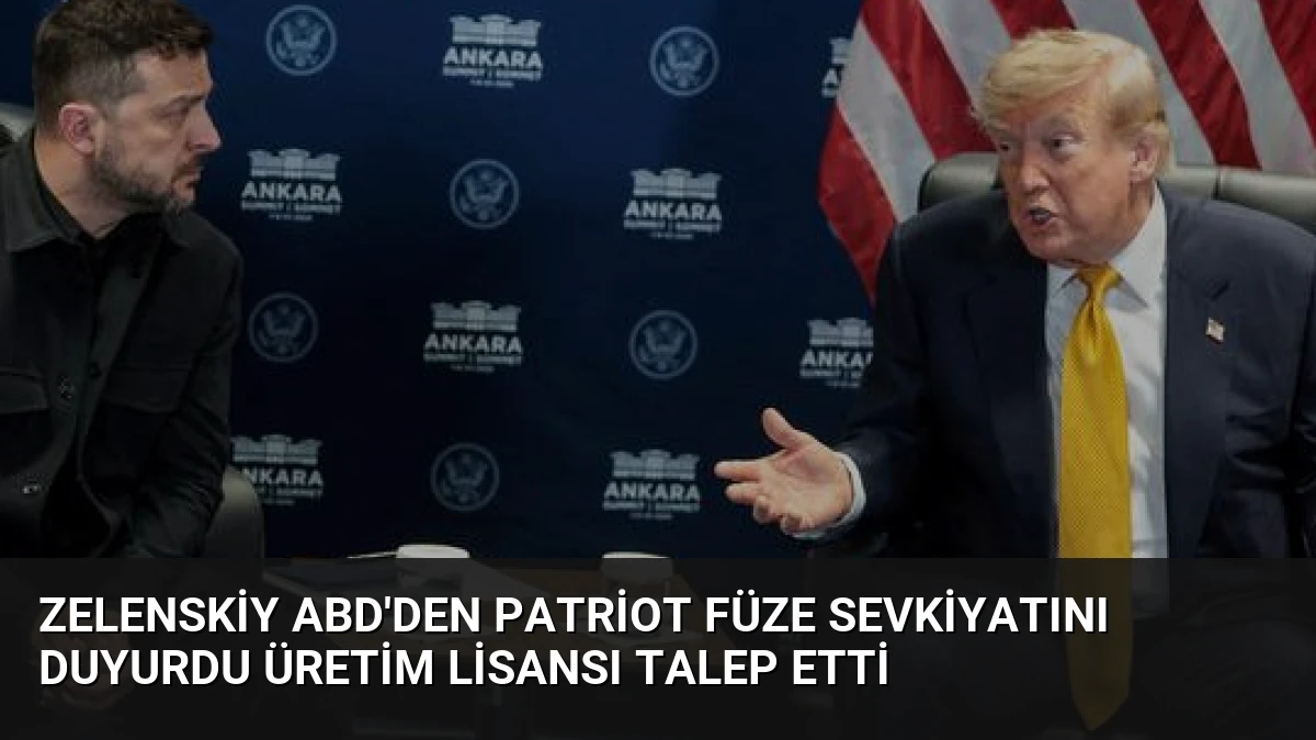 Zelenskiy ABD’den Patriot Füze Sevkiyatını Duyurdu Üretim Lisansı Talep Etti