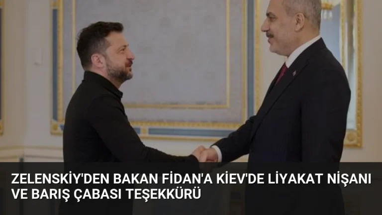 Zelenskiy’den Bakan Fidan’a Kiev’de Liyakat Nişanı ve Barış Çabası Teşekkürü