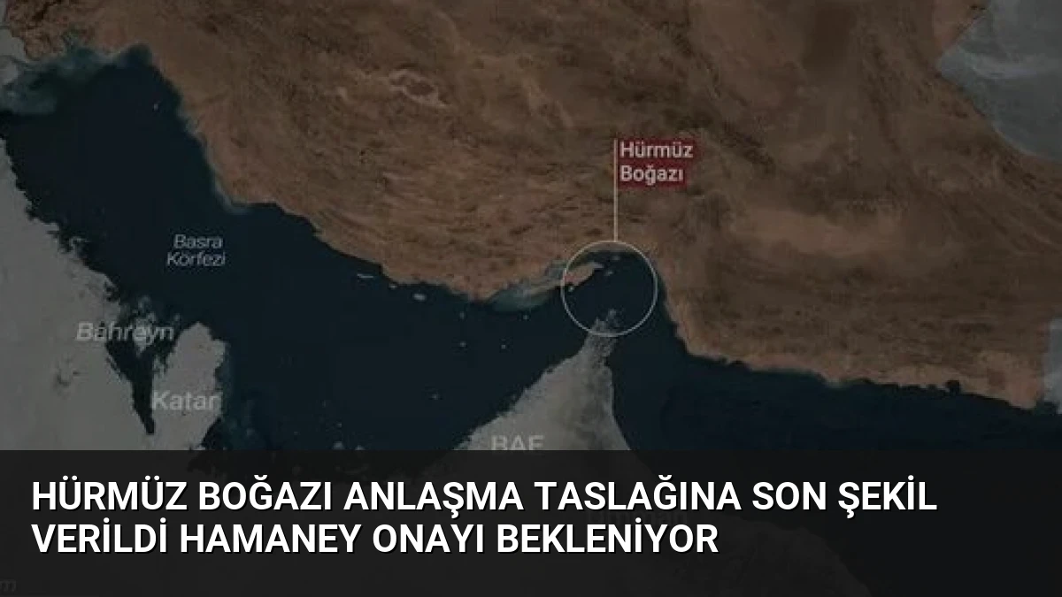 Hürmüz Boğazı Anlaşma Taslağına Son Şekil Verildi Hamaney Onayı Bekleniyor
