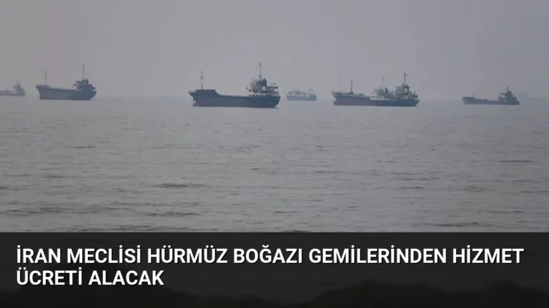 İran Meclisi Hürmüz Boğazı Gemilerinden Hizmet Ücreti Alacak