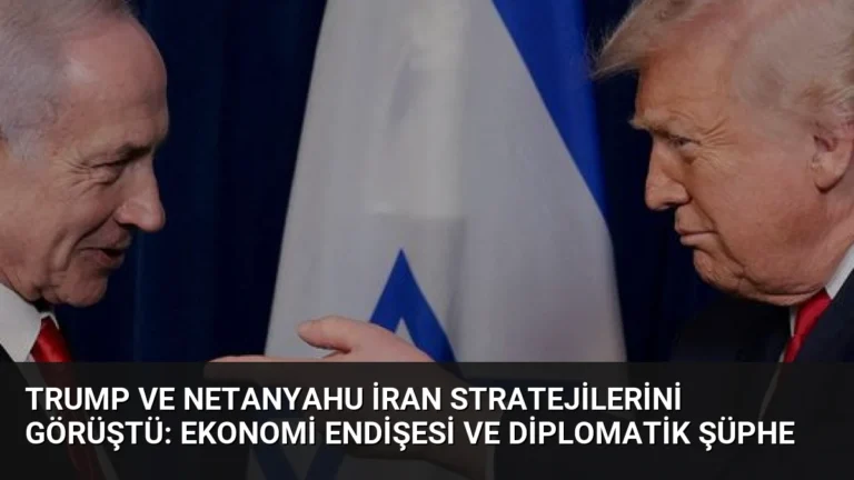 Trump ve Netanyahu İran Stratejilerini Görüştü: Ekonomi Endişesi ve Diplomatik Şüphe