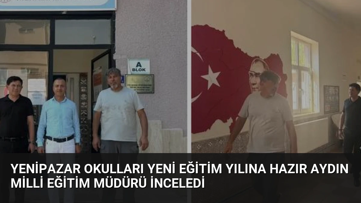 Yenipazar Okulları Yeni Eğitim Yılına Hazır Aydın Milli Eğitim Müdürü İnceledi