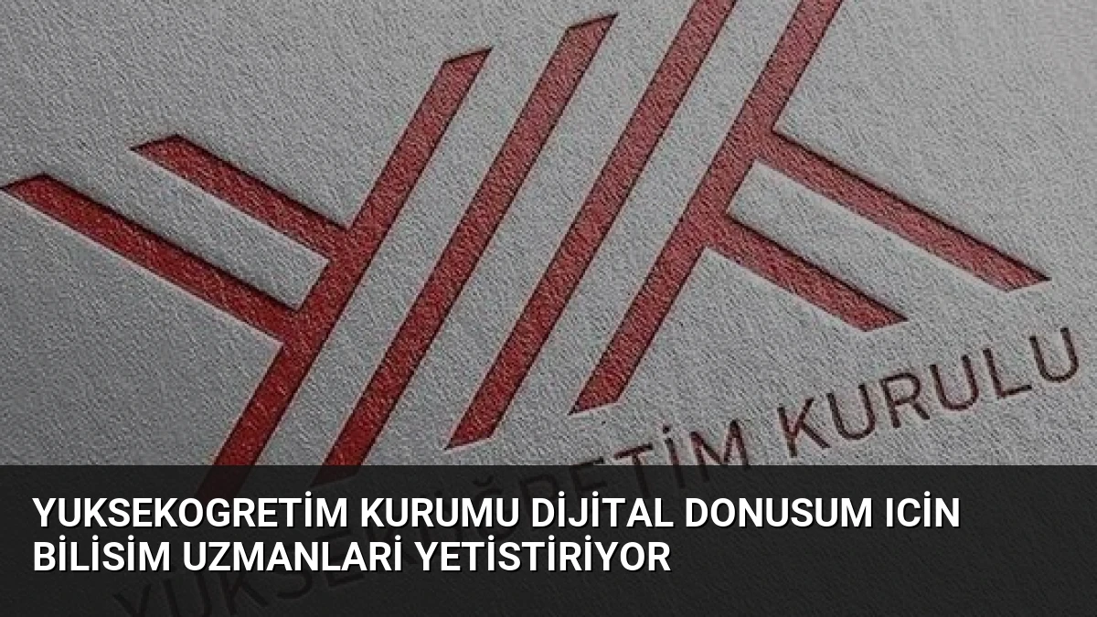 Yuksekogretim Kurumu Dijital Donusum Icin Bilisim Uzmanlari Yetistiriyor
