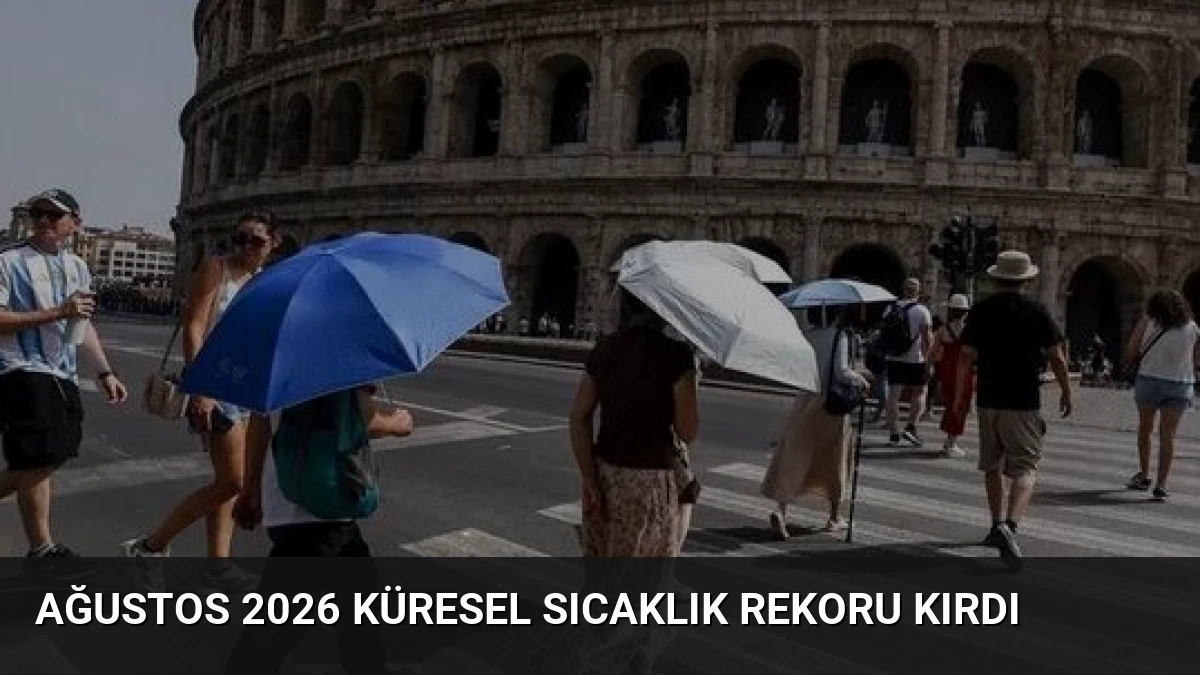 Ağustos 2026 Küresel Sıcaklık Rekoru Kırdı