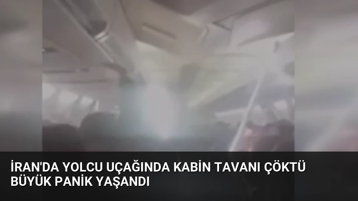 İran’da Yolcu Uçağında Kabin Tavanı Çöktü Büyük Panik Yaşandı