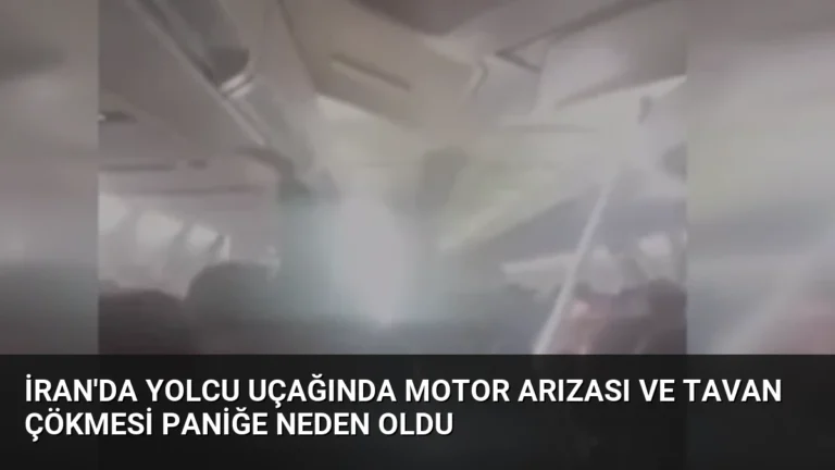 İran’da Yolcu Uçağında Motor Arızası ve Tavan Çökmesi Paniğe Neden Oldu