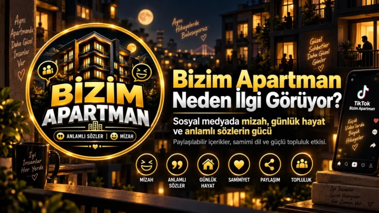 Bizim Apartman Neden İlgi Görüyor? Sosyal Medyada Mizah ve Anlamlı Sözlerin Gücü