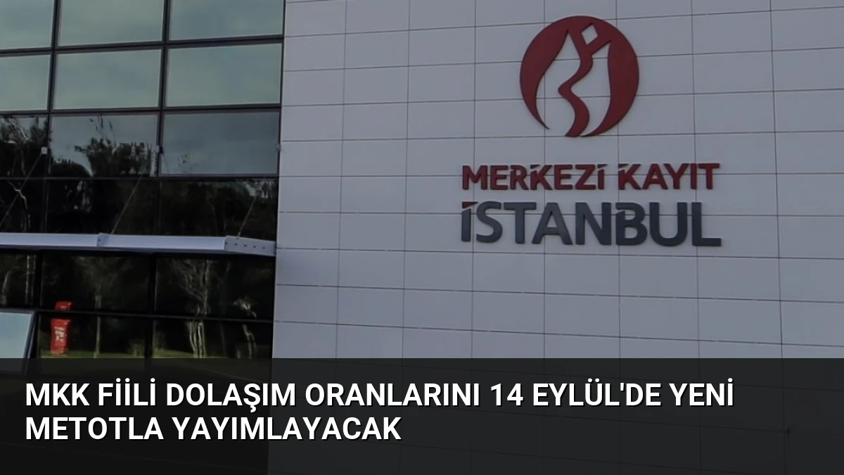 MKK Fiili Dolaşım Oranlarını 14 Eylül’de Yeni Metotla Yayımlayacak