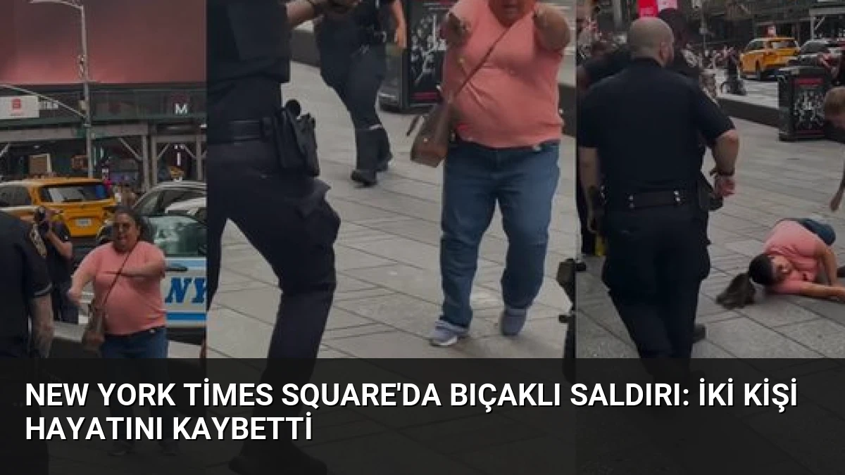New York Times Square’da Bıçaklı Saldırı: İki Kişi Hayatını Kaybetti