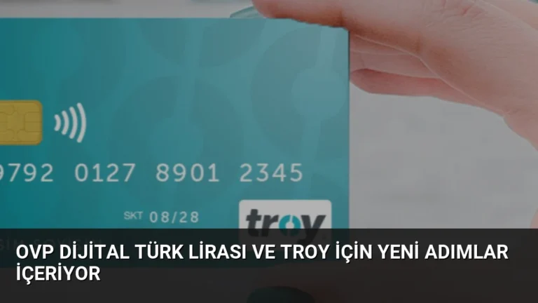 OVP Dijital Türk Lirası ve TROY İçin Yeni Adımlar İçeriyor