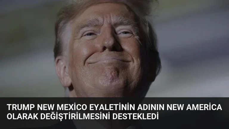 Trump New Mexico Eyaletinin Adının New America Olarak Değiştirilmesini Destekledi