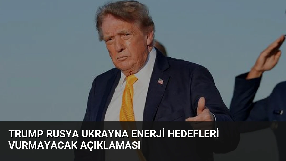 Trump Rusya Ukrayna Enerji Hedefleri Vurmayacak Açıklaması