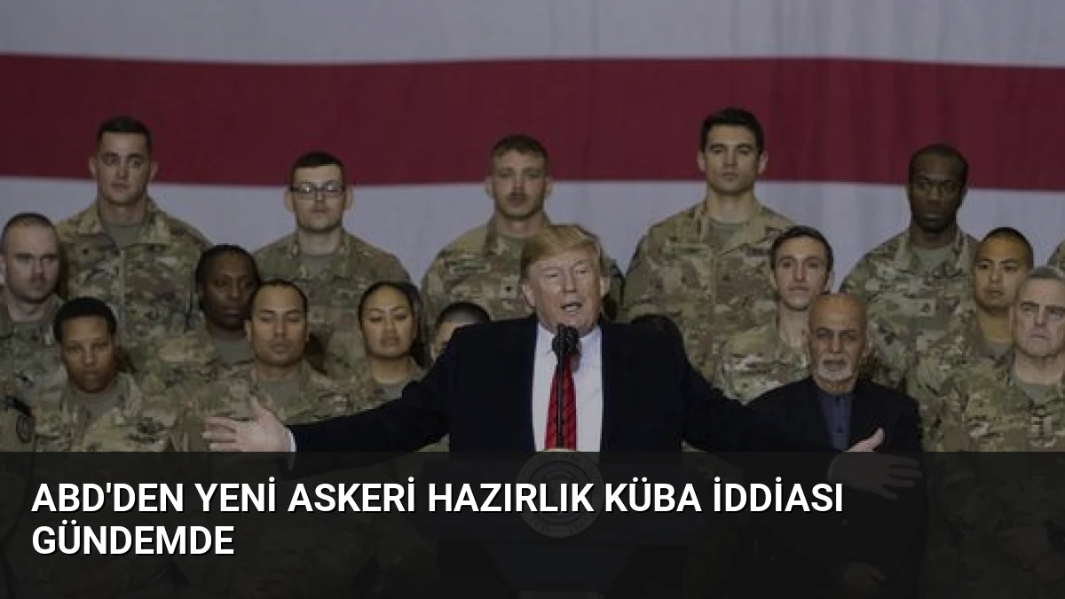 ABD’den Yeni Askeri Hazırlık Küba İddiası Gündemde