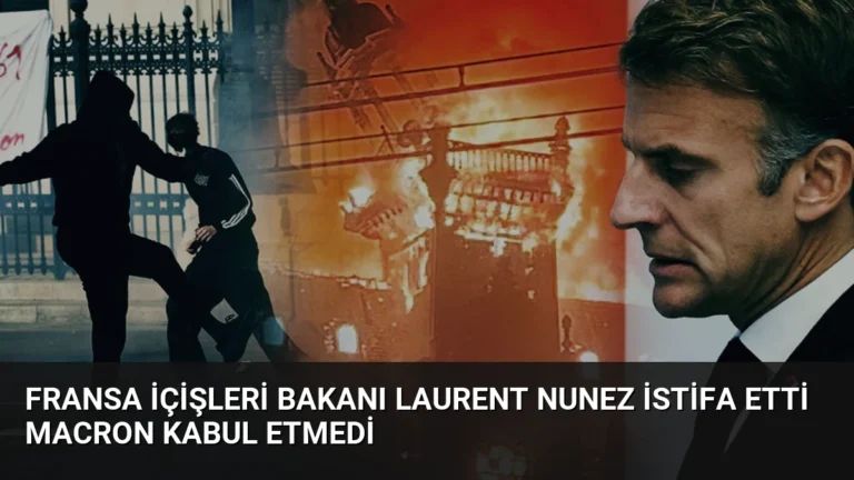 Fransa İçişleri Bakanı Laurent Nunez İstifa Etti Macron Kabul Etmedi