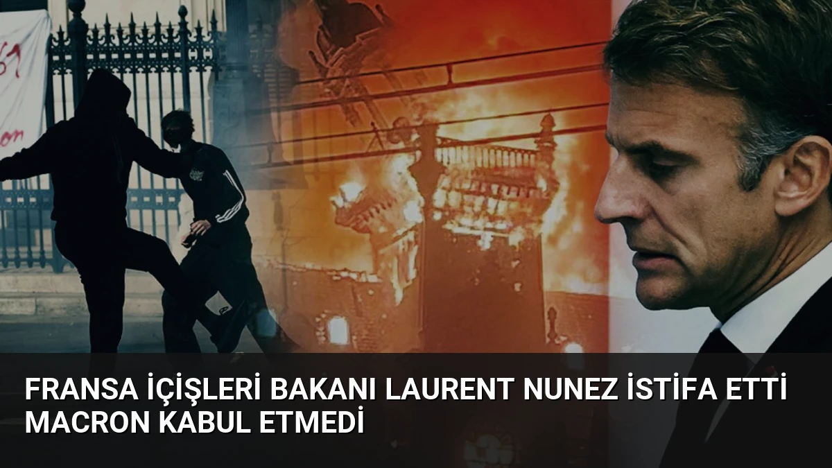 Fransa İçişleri Bakanı Laurent Nunez İstifa Etti Macron Kabul Etmedi