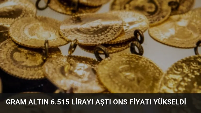 Gram Altın 6.515 Lirayı Aştı Ons Fiyatı Yükseldi