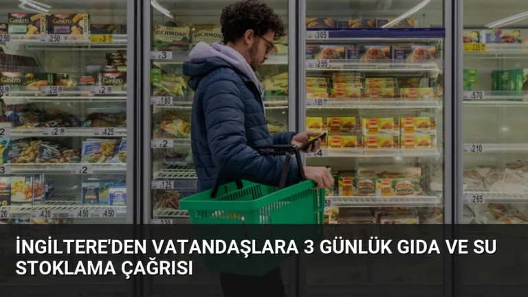 İngiltere’den Vatandaşlara 3 Günlük Gıda ve Su Stoklama Çağrısı