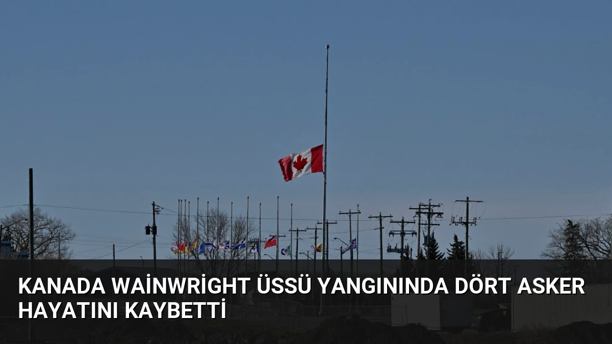 Kanada Wainwright Üssü Yangınında Dört Asker Hayatını Kaybetti