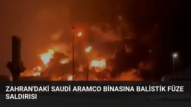 Zahran’daki Saudi Aramco Binasına Balistik Füze Saldırısı