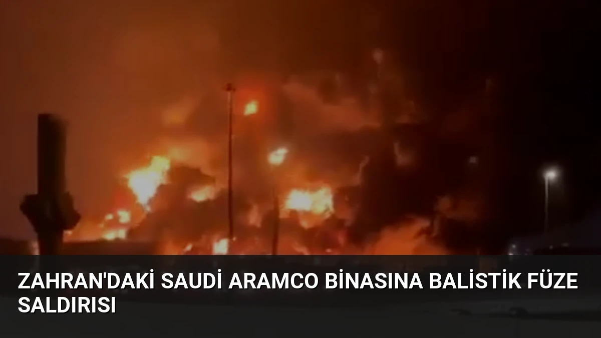 Zahran’daki Saudi Aramco Binasına Balistik Füze Saldırısı